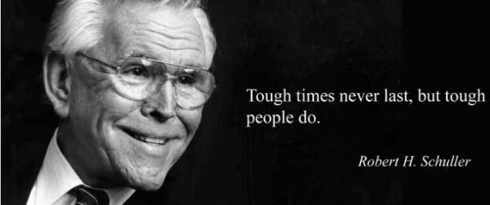 tough times never last, but tough people do